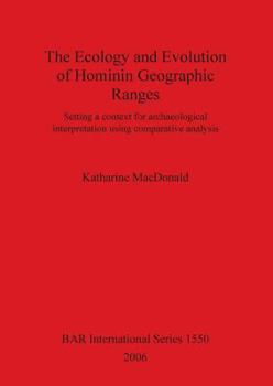 Paperback The Ecology and Evolution of Hominin Geographic Ranges: Setting a context for archaeological interpretation using comparative analysis Book