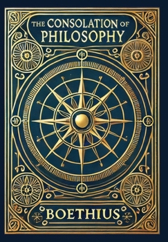 Hardcover The Consolation of Philosophy (Collector's Edition) (Laminated Hardback with Jacket) Book