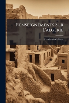 Paperback Renseignements Sur L'algérie: Les Petits Cahiers Algériens... [French] Book