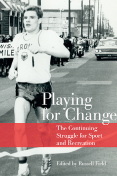 Paperback Playing for Change: The Continuing Struggle for Sport and Recreation Book