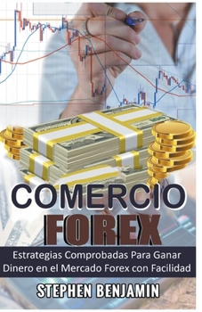 Paperback Comercio Forex: Estrategias Comprobadas Para Ganar Dinero En El Mercado Forex Con Facilidad [Spanish] Book