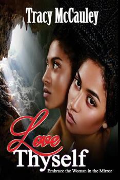 Paperback Love Thyself: Embrace the Woman in the Mirror Book