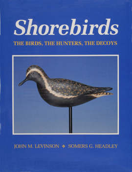 Hardcover Shorebirds: The Birds, the Hunters, the Decoys Book