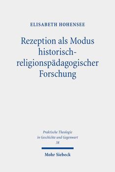 Paperback Rezeption ALS Modus Historisch-Religionspadagogischer Forschung: Das Beispiel Der Rezeption Des Altkirchlichen Katechumenats in Der Neuzeitlichen Kate [German] Book