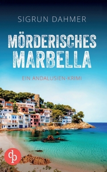 Paperback Mörderisches Marbella Ein spannungsgeladener Krimi an der Südküste Spaniens: Ein spannendes Katz-und-Maus-Spiel zwischen Rache und Gerechtigkeit [German] Book