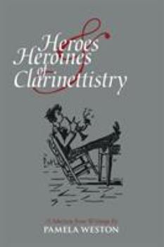 Paperback Heroes & Heroines of Clarinettistry: A Selection from Writings by Pamela Weston Book