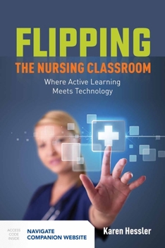 Paperback Flipping the Nursing Classroom: Where Active Learning Meets Technology: Where Active Learning Meets Technology Book
