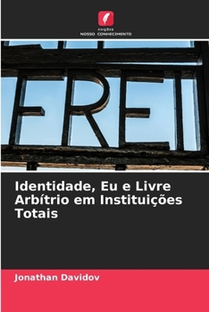 Paperback Identidade, Eu e Livre Arbítrio em Instituições Totais [Portuguese] Book