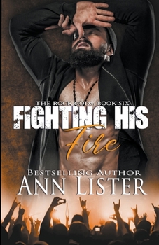 Fighting His Fire - Book #6 of the Rock Gods