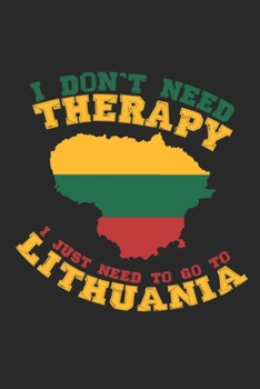 Paperback I don't need Therapy i just need to go to Lithuania: Travel Journal - 120 pages for traveller, explorers and memory hunters - Perfect for Backpackers, Book