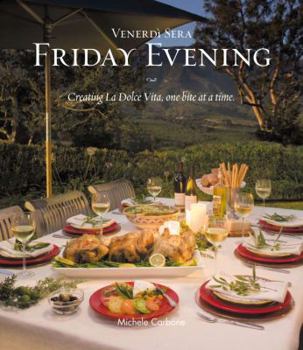 Hardcover Friday Evening: Creating La Dolce Vita, one bite at a time Book