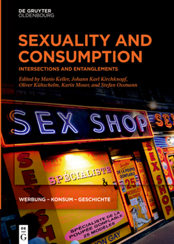 Hardcover Sexuality and Consumption: Intersections and Entanglements Book