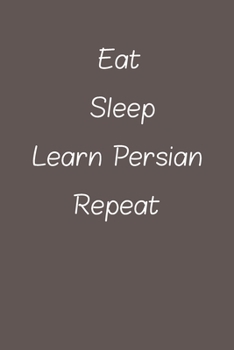 Paperback eat sleep learn Persian repeat: Lined Notebook / Journal Gift, 120 Pages, 6*9, Soft Cover, Matte Finish Book