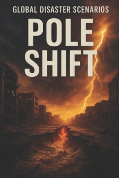 The Pole Shift (Global Disaster Scenarios)