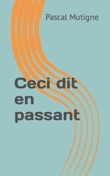 Paperback Ceci dit en passant [French] Book