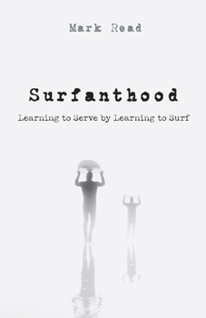 Paperback Surfanthood: Learning to Serve by Learning to Surf Book