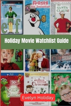 Paperback Holiday Movie Watchlist Guide: A Cinematic journey through timeless tales and holiday cheer Book