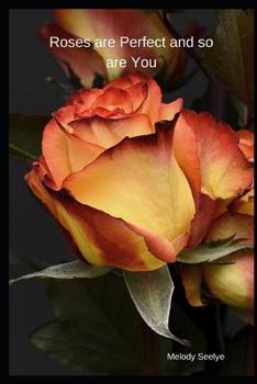 Roses are Perfect and so are You