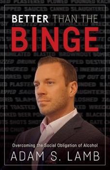 Paperback Better Than the Binge: Overcoming the Social Obligation of Alcohol Book