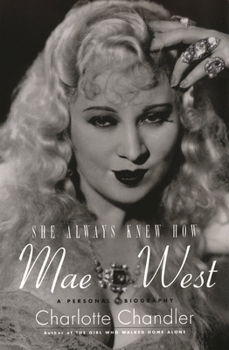 Paperback She Always Knew How: Mae West: A Personal Biography Book