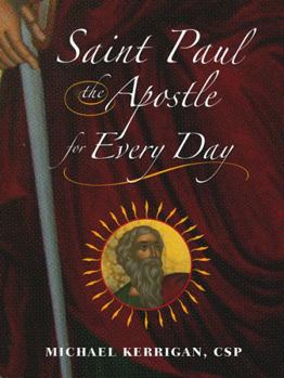 Paperback Saint Paul the Apostle for Every Day: A Vision That Inspires, a Mission for Life Book