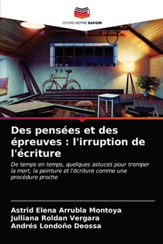 Paperback Des pensées et des épreuves: l'irruption de l'écriture [French] Book