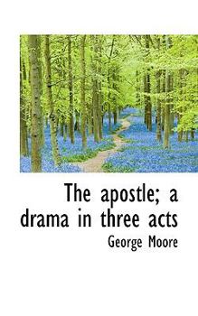 Paperback The Apostle; A Drama in Three Acts Book
