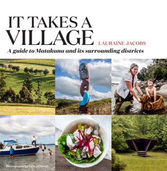 Paperback It Takes a Village: A Guide to Matakana and Its Surrounding Districts Book