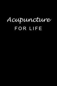 Paperback Acupuncture For Life: Acupuncturist Notebook - Blank Lined Notebook Journal - (6 x 9 - 120 Pages) - Acupuncturist Gifts Book