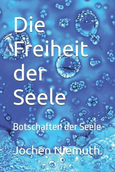 Die Freiheit der Seele: Botschaften der Seele (German Edition)