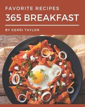 Paperback 365 Favorite Breakfast Recipes: Cook it Yourself with Breakfast Cookbook! Book