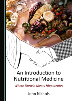Hardcover An Introduction to Nutritional Medicine: Where Darwin Meets Hippocrates Book