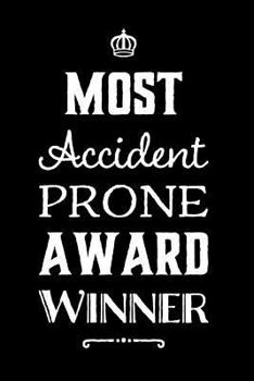 Paperback Most Accident Prone Award Winner: 110-Page Blank Lined Journal Funny Office Award Great for Coworker, Boss, Manager, Employee Gag Gift Idea Book