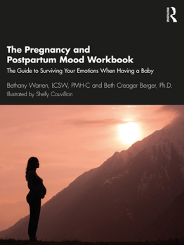 Paperback The Pregnancy and Postpartum Mood Workbook: The Guide to Surviving Your Emotions When Having a Baby Book