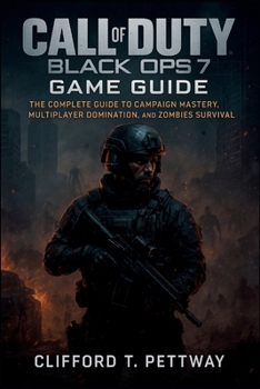 Paperback Call of Duty: Black Ops 7 Game Guide: The Complete Guide to Campaign Mastery, Multiplayer Domination, and Zombies Survival Book