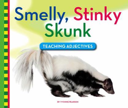 Library Binding Smelly, Stinky Skunk: Teaching Adjectives Book