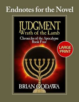 Endnotes for the Novel Judgment - Wrath of the Lamb: LARGE PRINT (Chronicles of the Apocalypse)