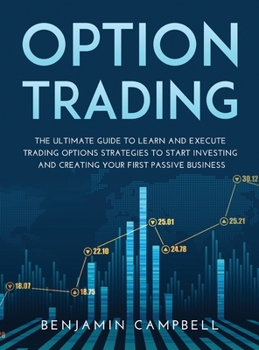 Hardcover Options Trading: The Ultimate Guide to Learn and Execute Trading Options Strategies to Start Investing and Creating Your First Passive Book