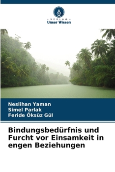 Bindungsbedürfnis und Furcht vor Einsamkeit in engen Beziehungen (German Edition)