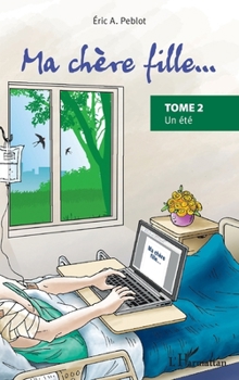 Paperback Ma chère fille...: Tome 2 Un été [French] Book