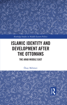 Paperback Islamic Identity and Development After the Ottomans: The Arab Middle East Book