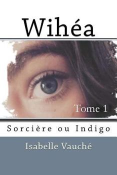 Paperback Wihea: Sorciere ou Indigo [French] Book