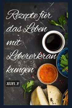 Rezepte f?r das Leben mit Lebererkrankungen