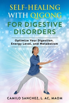 Paperback Self-Healing with Qigong for Digestive Disorders: Optimize Your Digestion, Energy Level, and Metabolism Book