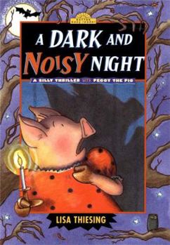 Hardcover A Dark and Noisy Night: A Silly Thriller with Peggy the Pig Book