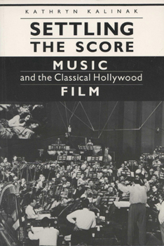 Paperback Settling the Score: Music and the Classical Hollywood Film Book