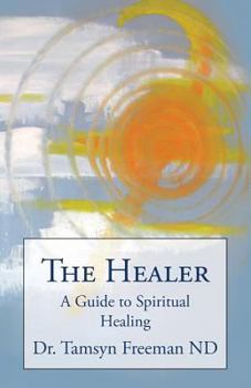 Paperback The Healer: A Guide to Spiritual Healing Book