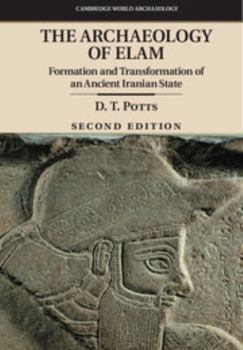 The Archaeology of Elam: Formation and Transformation of an Ancient Iranian State - Book  of the Cambridge World Archaeology