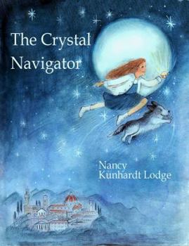 The Crystal Navigator: A Perilous Journey Back Through Time - Book #1 of the Lucy Nightingale