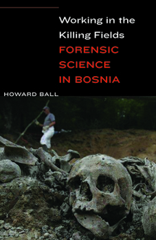 Hardcover Working in the Killing Fields: Forensic Science in Bosnia Book